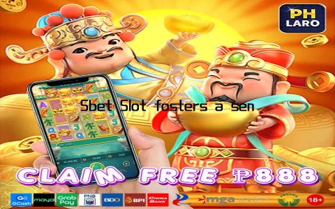 Sbet Slot fosters a sense of belonging by connecting players through forums, chat rooms, and social media platforms